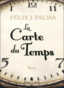 La carte du temps de Felix J. Palma