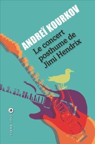 Le concert posthume  de Jimi Hendrix d’Andreï Kourkov